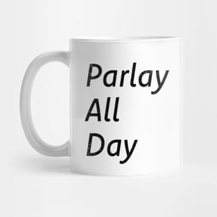 Parlay All Day Mug